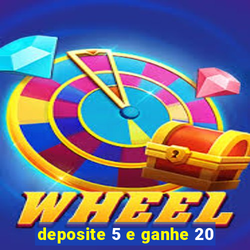 deposite 5 e ganhe 20